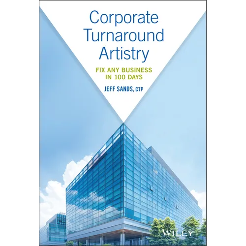 Corporate Turnaround Artistry: Fix Any Business in 100 Days