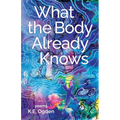 What the Body Already Knows: 2021 New Women's Voices Series Winner