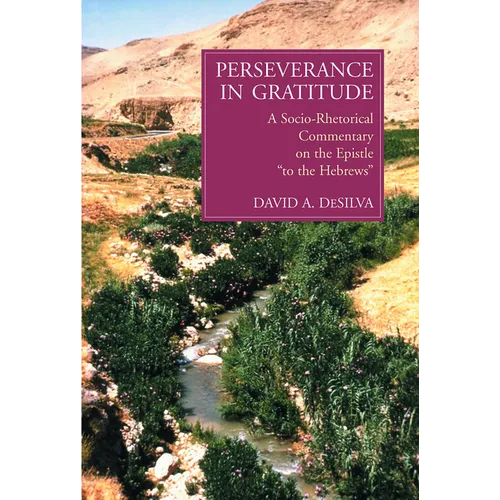 Perseverance in Gratitude: A Socio-Rhetorical Commentary on the Epistle "To the Hebrews"