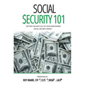 Social Security 101: Getting The Most Out of Your Hard-Earned Social Security Money