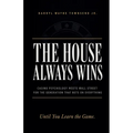 The House Always Wins