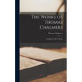The Works of Thomas Chalmers; Complete in One Volume