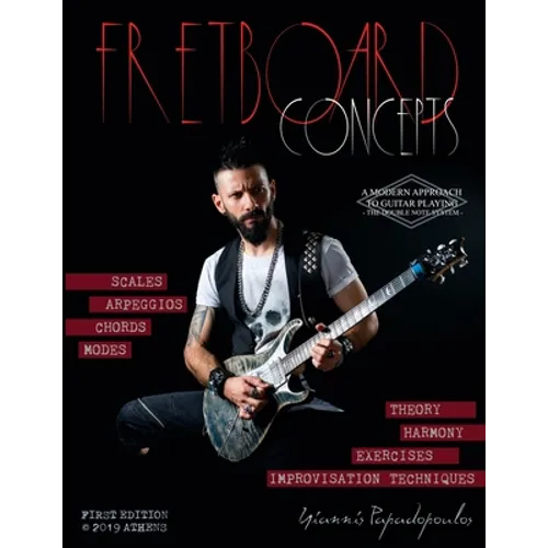 Fretboard Concepts: A Complete & Modern Method to master Scales, Modes, Chords, Arpeggios & Improvisation hacks - Scales Over Chords Guide