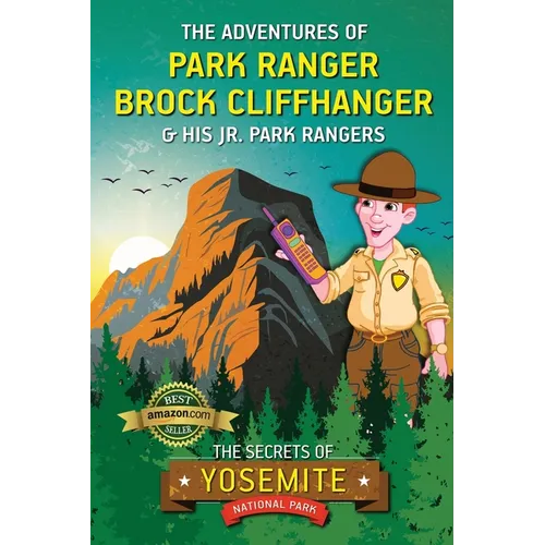The Adventures of Park Ranger Brock Cliffhanger & His Jr. Park Rangers: The Secrets of Yosemite National Park