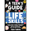 A Teen's Guide to Life Skills: A Teen's Guide to money management, people skills, cooking, cleaning, and all the adulting stuff you need to know