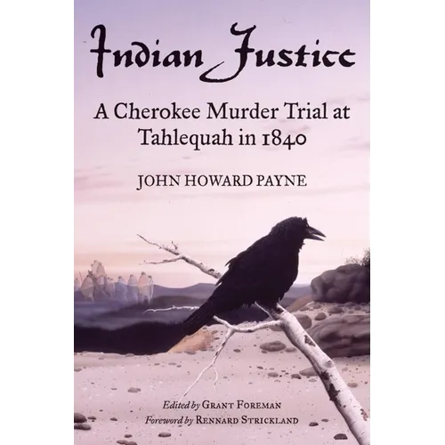 Indian Justice: A Cherokee Murder Trial at Tahlequah in 1840