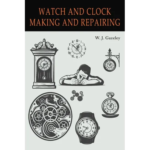 Watch and Clock Making and Repairing
