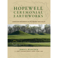 Hopewell Ceremonial Earthworks: Landscape Monuments of the Ancient Ohio Valley