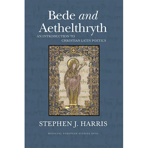Bede and Aethelthryth: An Introduction to Christian Latin Poetics Volume 18