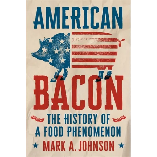 American Bacon: The History of a Food Phenomenon