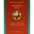 Acupressure Meridian Atlas: Integrative Acupressure