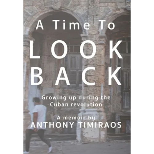 A Time To Look Back: Growing up during the Cuban revolution