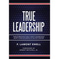 True Leadership: Twelve Principles Public Safety Leaders Must Adopt to Be Successful in the 21St Century