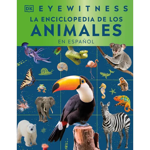 Eyewitness La Enciclopedia de Animales (En Español)