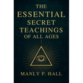 The Essential Secret Teachings of All Ages