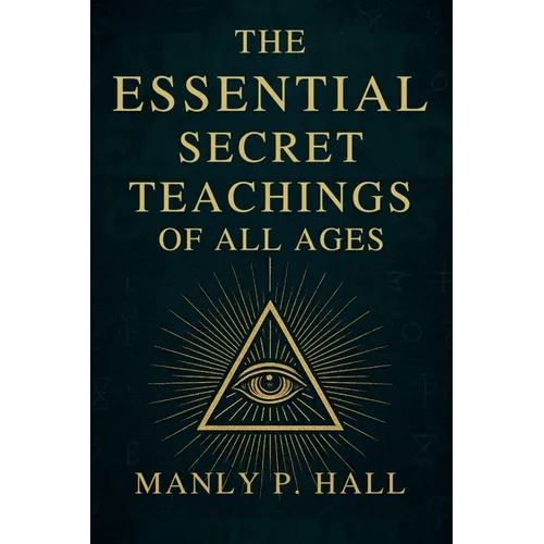 The Essential Secret Teachings of All Ages