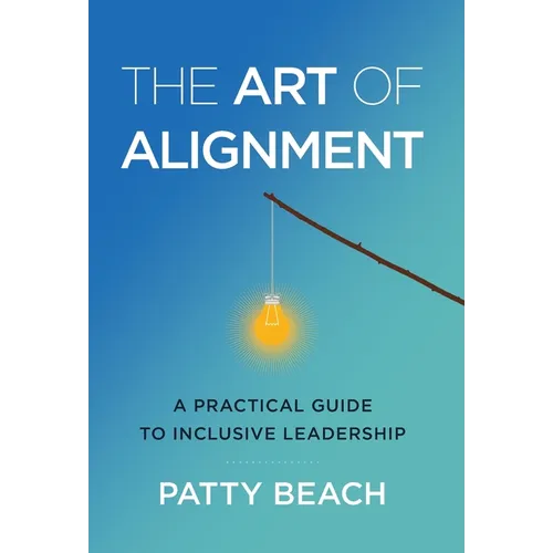 The Art of Alignment: A Practical Guide to Inclusive Leadership