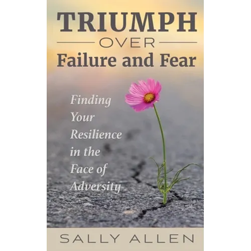 Triumph Over Failure and Fear