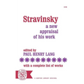 Stravinsky: A New Appraisal of His Work