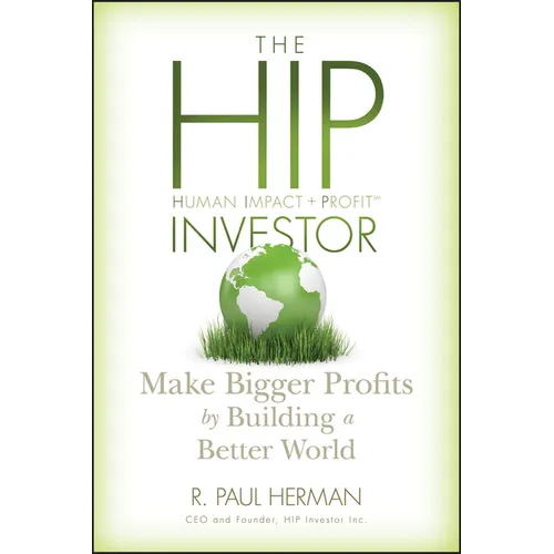 The Hip Investor: Make Bigger Profits by Building a Better World