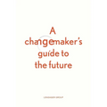 A changemaker's guide to the future