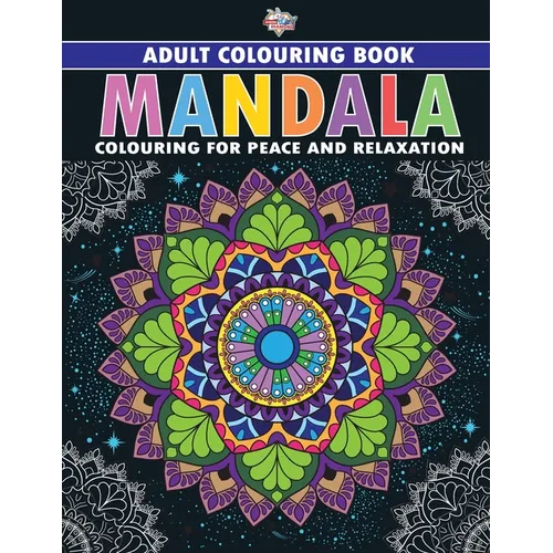 Mandala: Colouring Book for Adults (Colouring for Peace and Relaxation)