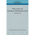 The Life of George Washington - Volume IV