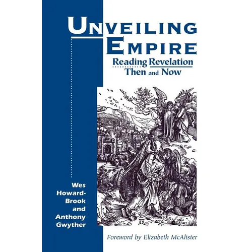 Unveiling Empire: Reading Revelation Then and Now (Bible & Liberation)
