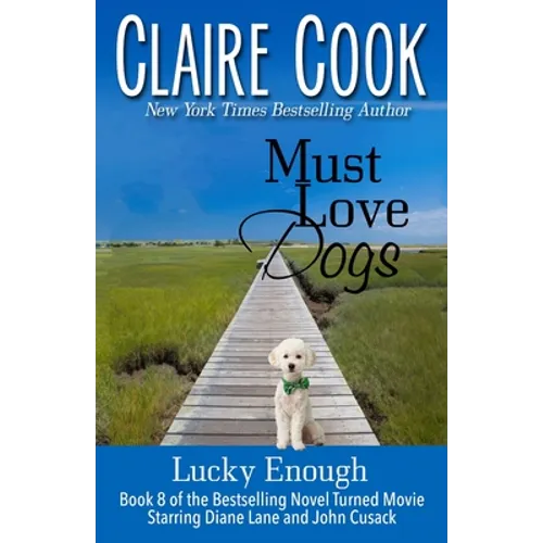 Must Love Dogs: Lucky Enough: (Book 8)