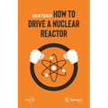How to Drive a Nuclear Reactor