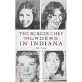 The Burger Chef Murders in Indiana