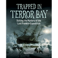 Trapped in Terror Bay: Solving the Mystery of the Lost Franklin Expedition