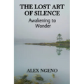 The Lost Art of Silence: Awakening to Wonder