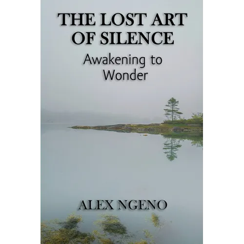 The Lost Art of Silence: Awakening to Wonder