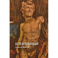 Let It Be Extravagant