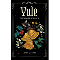 Yule: The Winter Solstice: The Winter Solsitce