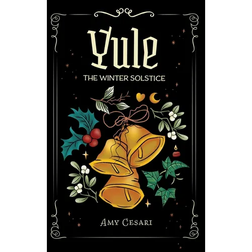 Yule: The Winter Solstice: The Winter Solsitce