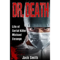 Dr. Death: Life of Serial Killer Michael Swango
