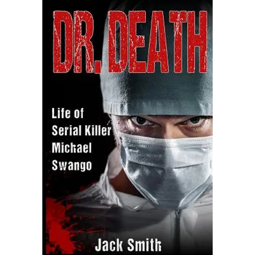 Dr. Death: Life of Serial Killer Michael Swango