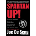 Spartan Up!: A Take-No-Prisoners Guide to Overcoming Obstacles and Achieving Peak Performance in Life