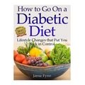How to Go on a Diabetic Diet: Lifestyle Changes That Put You Back in Control