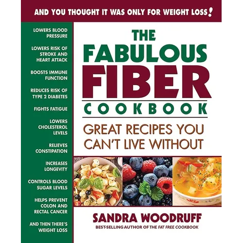 The Fabulous Fiber Cookbook: Great Recipes You Can't Live Without