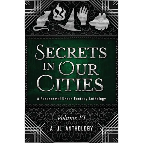 Secrets in Our Cities: A Paranormal Urban Fantasy Anthology