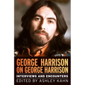 George Harrison on George Harrison: Interviews and Encounters Volume 17