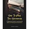 How To Play The Harmonica