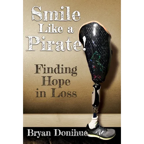 Smile Like a Pirate!: Finding Hope in Loss