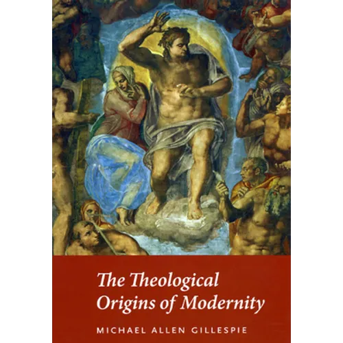 The Theological Origins of Modernity