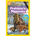 Prehistoric Mammals (National Geographic Kids Readers, Level 2)