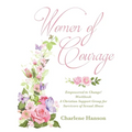Women of Courage: Empowered to Change! Workbook A Christian Support Group for Survivors of Sexual Abuse