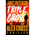 Triple Cross: The Greatest Alex Cross Thriller Since Kiss the Girls
